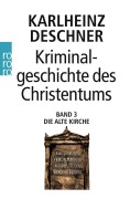 Cover-Bild zum Titel 'Kriminalgeschichte des Christentums 3' von 'Karlheinz Deschner'