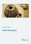 Volks-Kochbuch - Hedwig Heyl