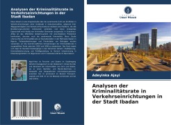 Analysen der Kriminalitätsrate in Verkehrseinrichtungen in der Stadt Ibadan - Adeyinka Ajayi