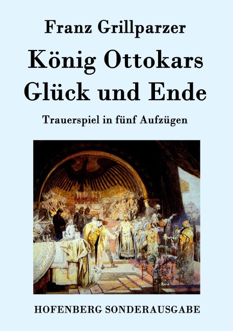 König Ottokars Glück und Ende - Franz Grillparzer