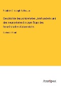 Geschichte des achtzehnten Jahrhunderts und des neunzehnten bis zum Sturz des französischen Kaiserreichs - Friedrich Christoph Schlosser