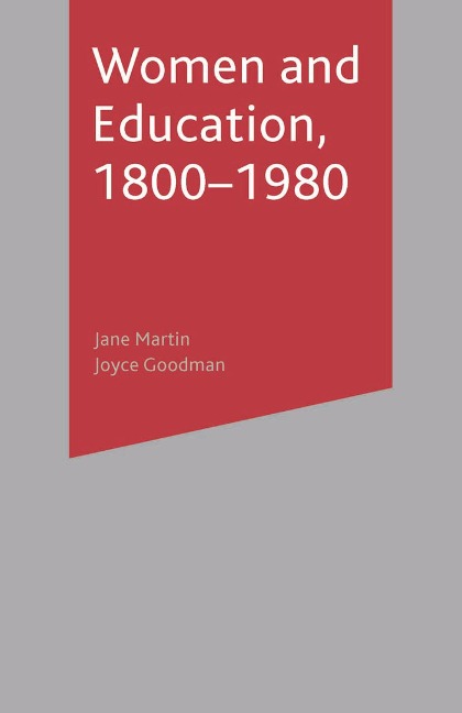 Women and Education, 1800-1980 - Jane Martin, Joyce Goodman