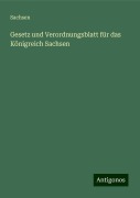 Gesetz und Verordnungsblatt für das Königreich Sachsen - Sachsen