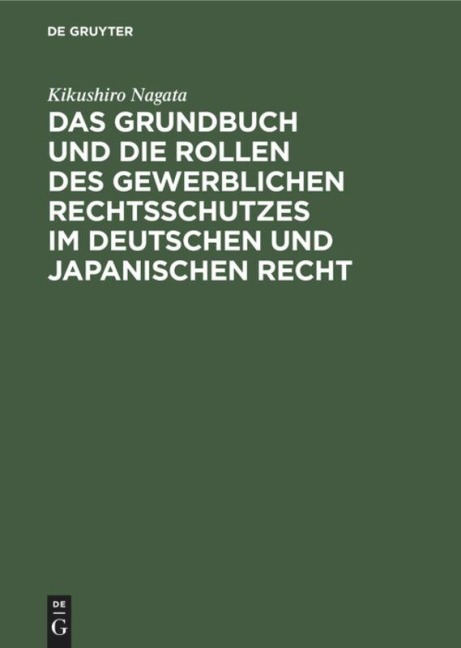 Das Grundbuch und die Rollen des gewerblichen Rechtsschutzes im deutschen und japanischen Recht - Kikushiro Nagata