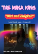 Cover-Bild zum Titel '"Blut und Ewigkeit" "Gedichtband · Liebe & Philosophie" Deluxe-Taschenedition The Mika King' von 'The Mika King'