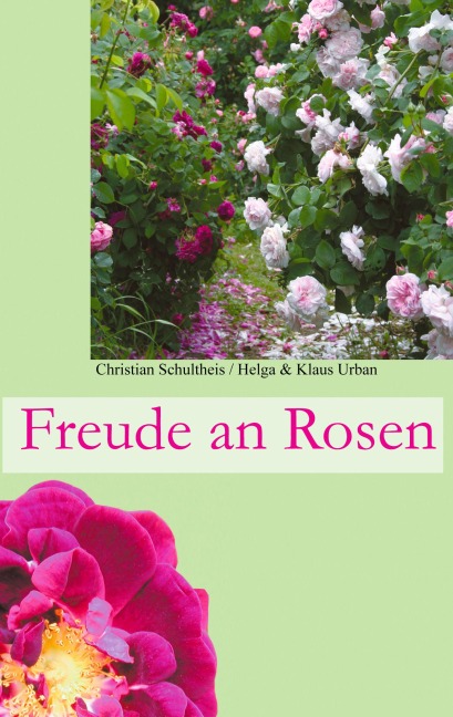 Freude an Rosen - Klaus Urban, Christian Schultheis, Helga Urban