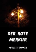 Cover-Bild zum Titel 'Der rote Merkur' von 'Auguste Groner'