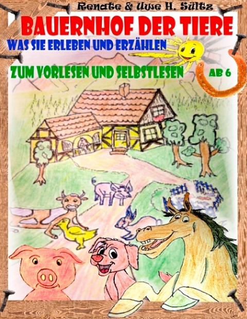 Bauernhof der Tiere - was sie erleben und erzählen - Renate Sültz, Uwe H. Sültz