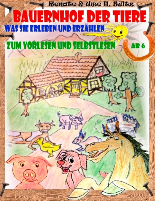 Bauernhof der Tiere - was sie erleben und erzählen - Renate Sültz, Uwe H. Sültz