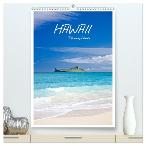 Hawaii - Terminplaner (hochwertiger Premium Wandkalender 2025 DIN A2 hoch), Kunstdruck in Hochglanz - Ralf Kaiser