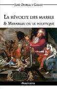 Cover-Bild zum Titel 'La révolte des masses & Mirabeau ou le politique' von 'José Ortega Y Gasset'