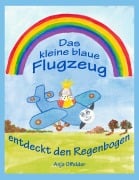 Cover-Bild zum Titel 'Das kleine blaue Flugzeug entdeckt den Regenbogen' von 'Anja Offelder'