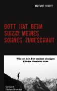 Cover-Bild zum Titel 'Gott hat beim Suizid meines Sohnes zugeschaut' von 'Hartmut Schott'