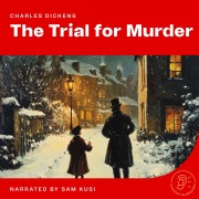 Cover-Bild zum Titel 'The Trial for Murder' von 'Charles Dickens'