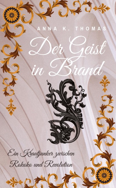 Der Geist in Brand - Anna K. Thomas