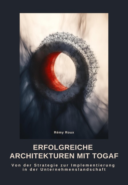 Erfolgreiche Architekturen mit TOGAF - Rémy Roux