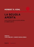 Cover-Bild zum Titel 'La scuola aperta. Guida pratica per un nuovo metodo di insegnamento' von 'Herbert R. Kohl'