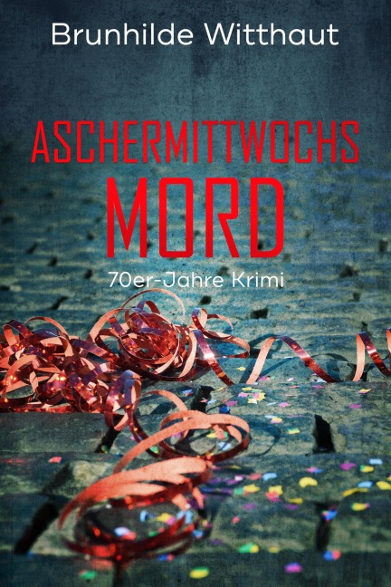 Aschermittwochsmord - Brunhilde Witthaut