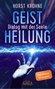 Cover-Bild zum Titel 'GEISTHEILUNG - DIALOG MIT DER SEELE: Wenn der Körper nach der Seele ruft (Überarbeitete Neuausgabe)' von 'Horst Krohne, Antonie Peppler'