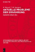 Aktuelle Probleme der Ernährung - H. Haenel, S. M. Rapoport