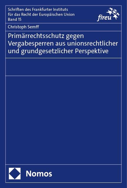 Primärrechtsschutz gegen Vergabesperren aus unionsrechtlicher und grundgesetzlicher Perspektive - Christoph Semff