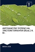 ANTYKANCZNY POTENCJA¿ TINCTORII WRIGHTIA (Roxb.) R. Br. - Beena Jose