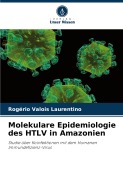 Cover-Bild zum Titel 'Molekulare Epidemiologie des HTLV in Amazonien' von 'Rogério Valois Laurentino'