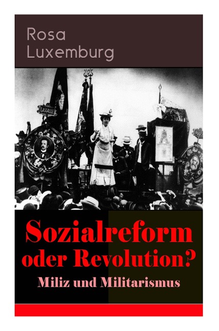 Sozialreform Oder Revolution? - Miliz Und Militarismus - Rosa Luxemburg