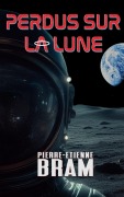 Cover-Bild zum Titel 'Perdus sur la lune' von 'Pierre-Etienne Bram'