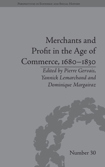 Merchants and Profit in the Age of Commerce, 1680-1830 - Dominique Margairaz