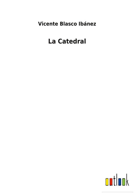 La Catedral - Vicente Blasco Ibánez