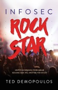 Cover-Bild zum Titel 'Infosec Rock Star' von 'Ted Demopoulos'