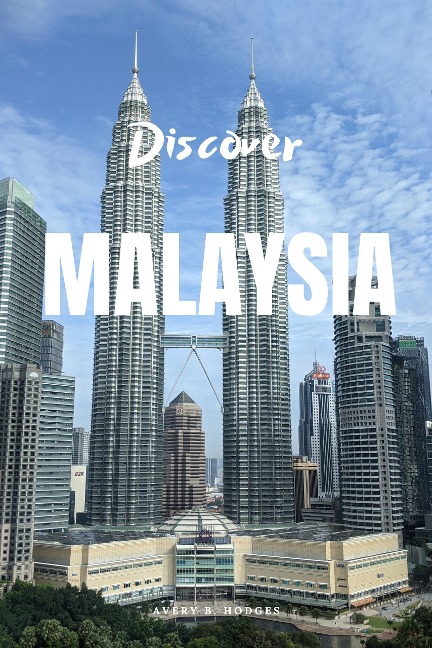 Discover  Malaysia - Avery B. Hodges
