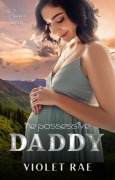 Cover-Bild zum Titel 'The Possessive Daddy (Possessive Hearts (German Edition), #6)' von 'Violet Rae'