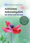 Cover-Bild zum Titel 'Achtsames Selbstmitgefühl bei Stress und Burnout' von 'Kristin Neff, Christopher Germer'