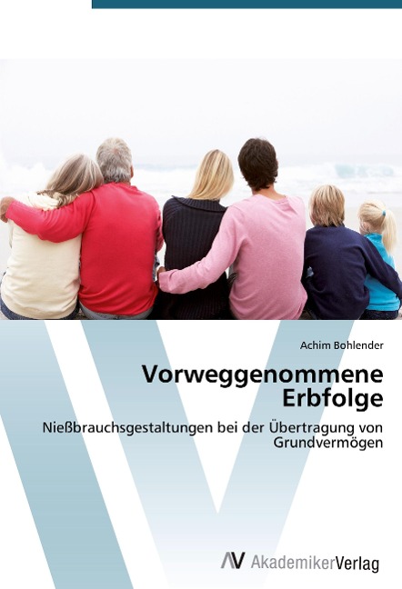 Vorweggenommene Erbfolge - Achim Bohlender
