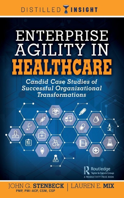 Enterprise Agility in Healthcare - John G. Stenbeck, Lauren E. Mix