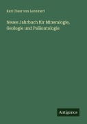 Cover-Bild zum Titel 'Neues Jahrbuch für Mineralogie, Geologie und Paläontologie' von 'Karl Cäsar von Leonhard'
