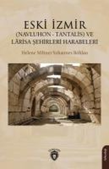 Eski Izmir Navluhon - Tantalis ve Larisa Sehirleri Harabeleri - Helene Miltner