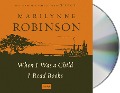 When I Was a Child I Read Books: Essays - Marilynne Robinson