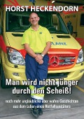 Cover-Bild zum Titel 'Man wird nicht jünger durch den Scheiss!' von 'Horst Heckendorn'