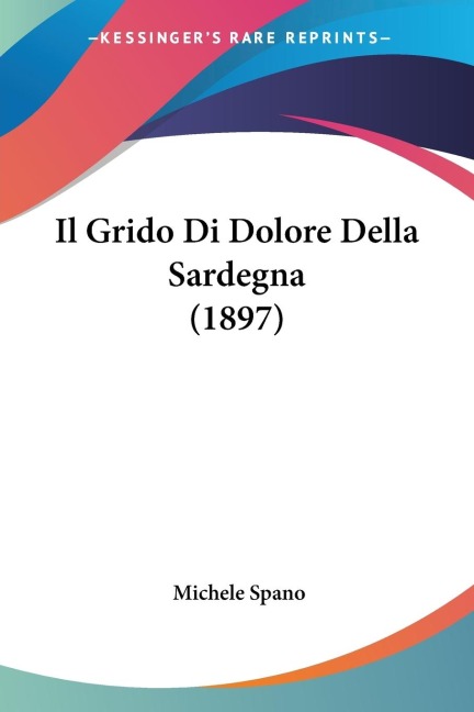 Il Grido Di Dolore Della Sardegna (1897) - Michele Spano