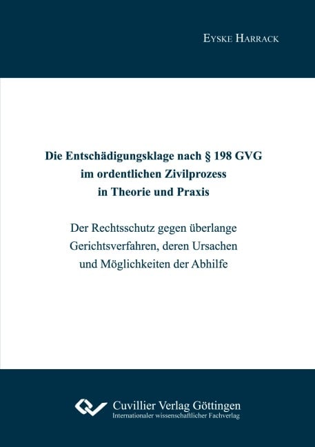 Die Entschädigungsklage nach § 198 GVG im ordentlichen Zivilprozess in Theorie und Praxis - Eyske Harrack