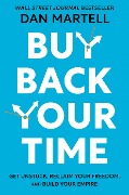 Cover-Bild zum Titel 'Buy Back Your Time' von 'Dan Martell'