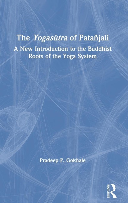 The Yogas¿tra of Patañjali - Pradeep P. Gokhale