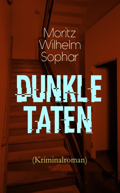 Dunkle Taten (Kriminalroman) - Moritz Wilhelm Sophar