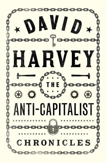The Anti-Capitalist Chronicles - David Harvey