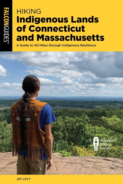 Hiking Indigenous Lands of Connecticut and Massachusetts - Jay Levy