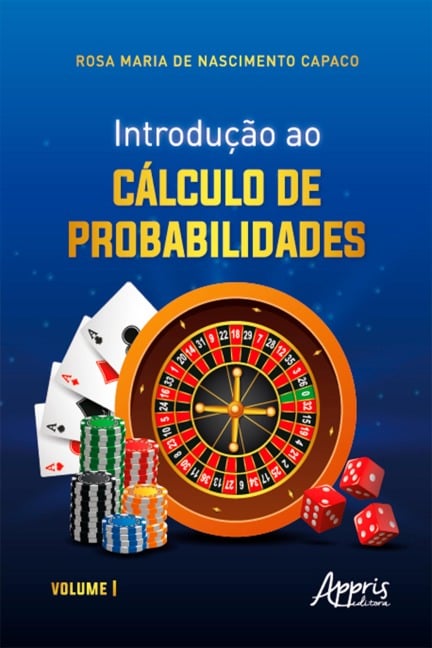 Introdução ao cálculo de probabilidades : volume I - Rosa Maria de Nascimento Capaco
