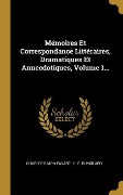 Cover-Bild zum Titel 'Mémoires Et Correspondance Littéraires, Dramatiques Et Annecdotiques, Volume 1...' von 'Charles Simon Favart'